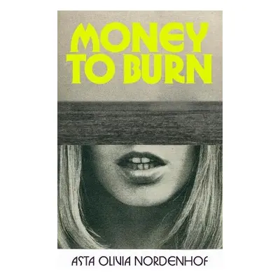 Money to Burn - Nordenhof, Asta Olivia