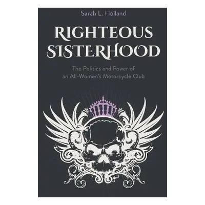 Righteous Sisterhood - Hoiland, Sarah L.