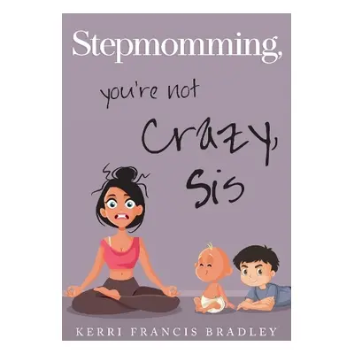 Stepmomming - Bradley, Kerri Francis