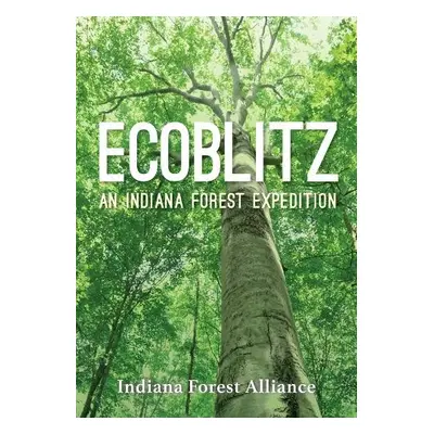 Ecoblitz - Indiana Forest Alliance