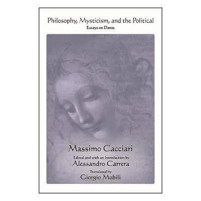 Philosophy, Mysticism, and the Political - Cacciari, Massimo