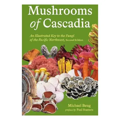 Mushrooms of Cascadia - Beug, Michael