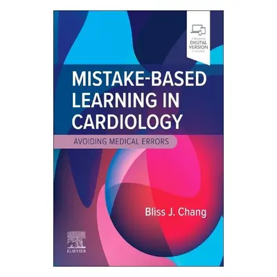 Mistake-Based Learning in Cardiology - Chang, Bliss J., MD (Resident, Internal Medicine, New Yor