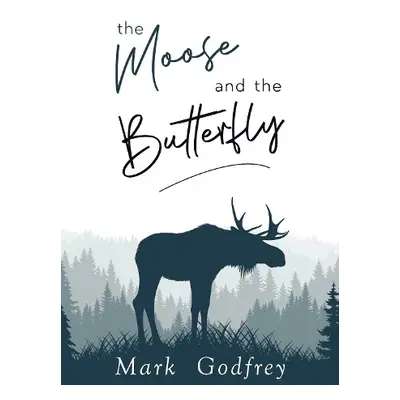 Moose And The Butterfly - Godfrey, Mark