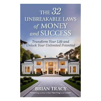 32 Unbreakable Laws of Money and Success - Tracy, Brian