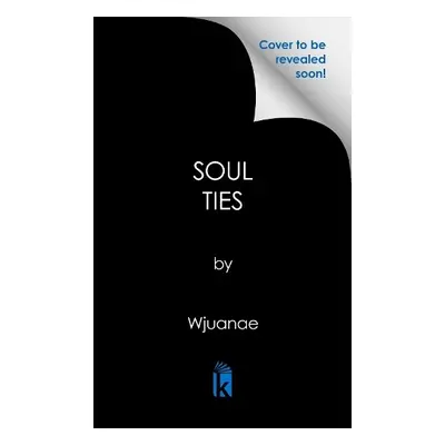 Soul Ties: A Ghetto Love Story - Wjuanae