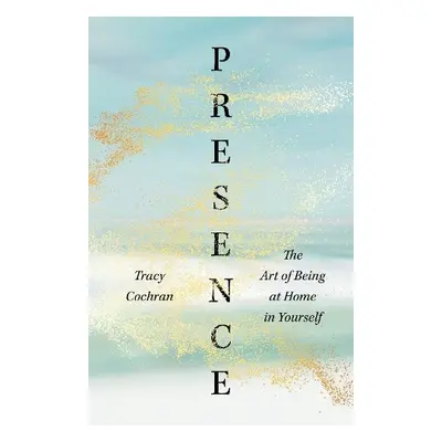 Presence - Cochran, Tracy