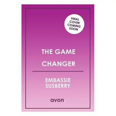 Game Changer - Susberry, Embassie