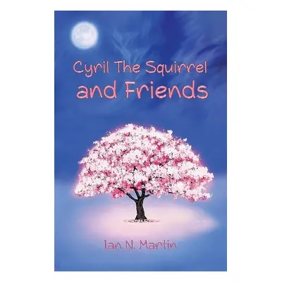 Cyril the Squirrel and Friends - Martin, Ian N.