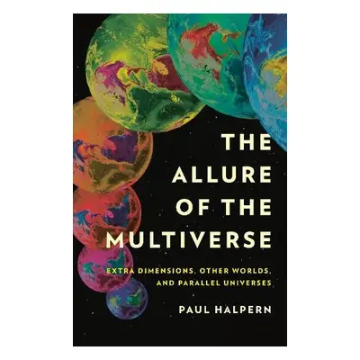 The Allure of the Multiverse - Halpern, Paul