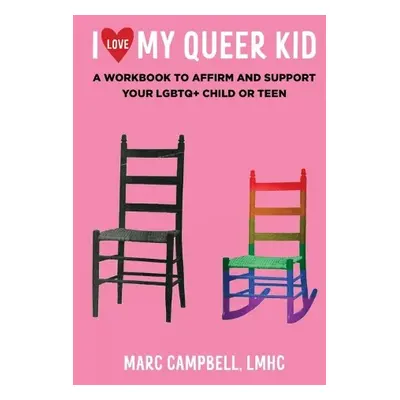 I Love My Queer Kid - Campbell, Marc