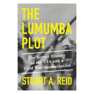 Lumumba Plot - Reid, Stuart A.