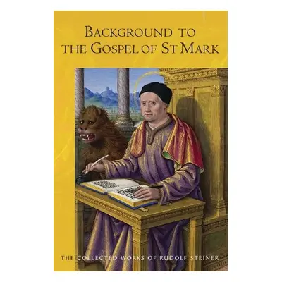 Background to the Gospel of St Mark - Steiner, Rudolf