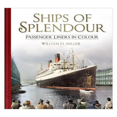 Ships of Splendour - Miller, William H.