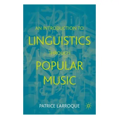 Introduction to Linguistics through Popular Music - Larroque, Patrice