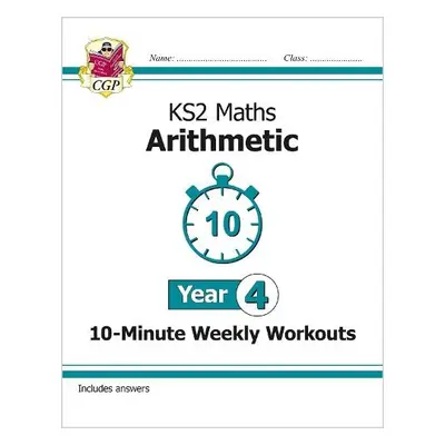 KS2 Year 4 Maths 10-Minute Weekly Workouts: Arithmetic - CGP Books