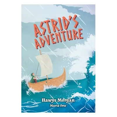 Astrid's Adventure - Morgan, Hawys