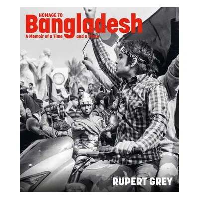 Homage to Bangladesh - Grey, Rupert