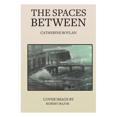 Spaces Between - Boylan, Catherine