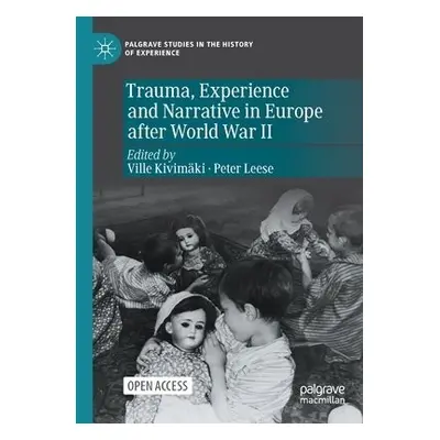 Trauma, Experience and Narrative in Europe after World War II