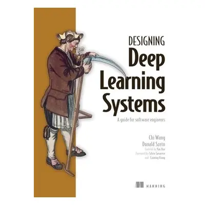 Engineering Deep Learning Systems - Wang, Chi a Szeto, Donald