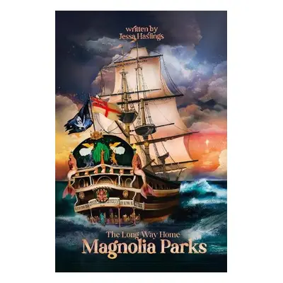 Magnolia Parks: The Long Way Home - Hastings, Jessa