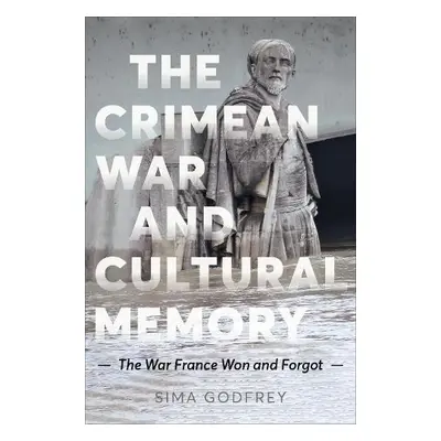 Crimean War and Cultural Memory - Godfrey, Sima