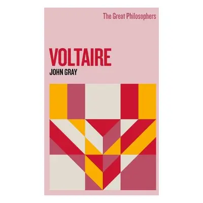 Great Philosophers: Voltaire - Gray, John