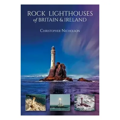 Rock Lighthouses of Britain a Ireland - Nicholson, Christopher