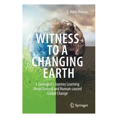 Witness To A Changing Earth - Nelson, C. Hans