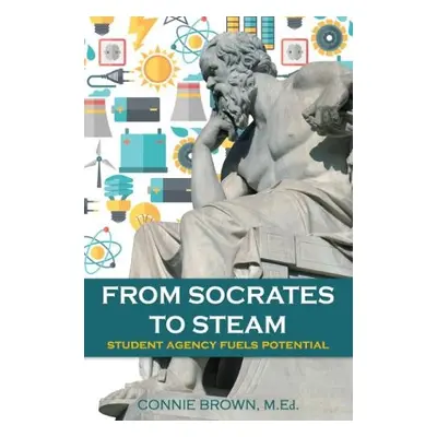 From Socrates to Steam - Brown, Connie (Connie Brown)