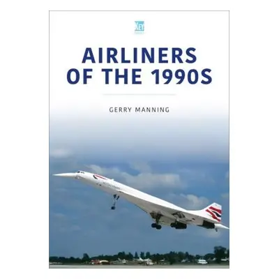 Airliners of the 1990s - Manning, Gerry