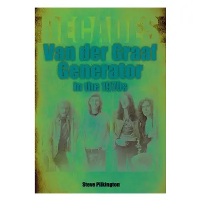 Van der Graaf Generator in the 1970s - Pilkington, Steve