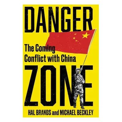 Danger Zone - Beckley, Michael (Tufts University) a Brands, Hal (Johns Hopkins-SAIS)