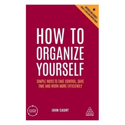 How to Organize Yourself - Caunt, John