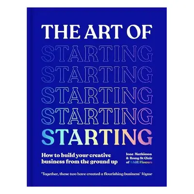 Art of Starting - Mathieson, Iona a St Clair, Romy