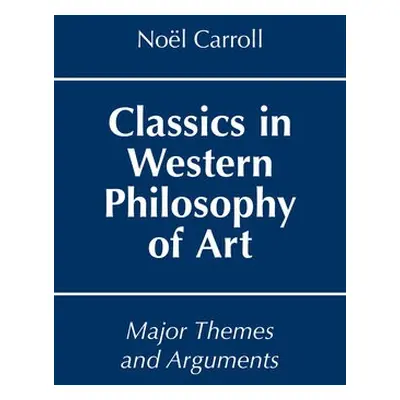 Classics in Western Philosophy of Art - Carroll, Prof. Nol