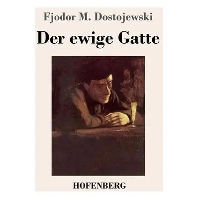 ewige Gatte - Dostojewski, Fjodor M