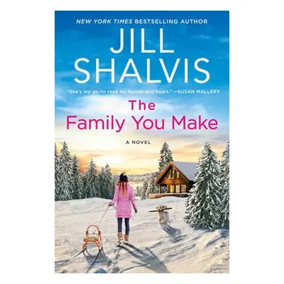 Family You Make - Shalvis, Jill