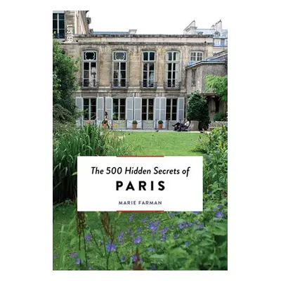 500 Hidden Secrets of Paris - Farman, Marie