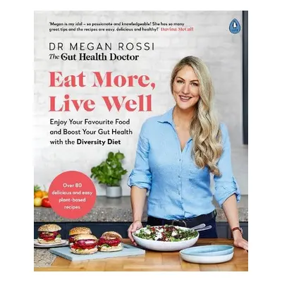 Eat More, Live Well - Rossi, Dr. Megan