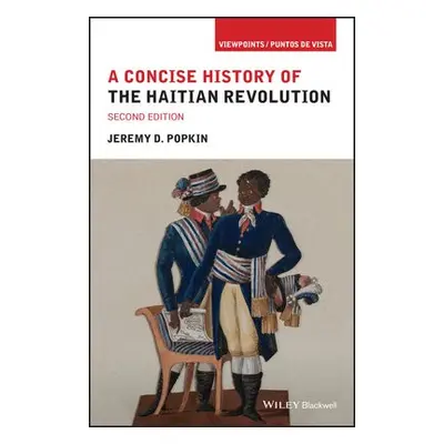 Concise History of the Haitian Revolution - Popkin, Jeremy D. (University of Kentucky, USA)