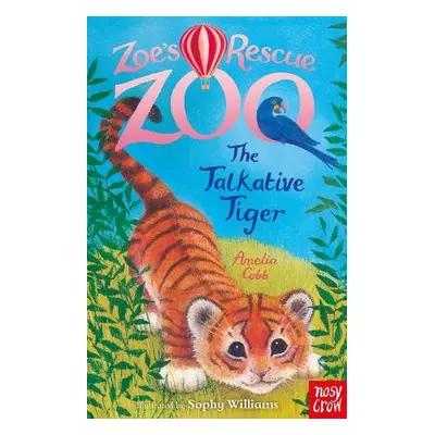 Zoe's Rescue Zoo: The Talkative Tiger - Cobb, Amelia