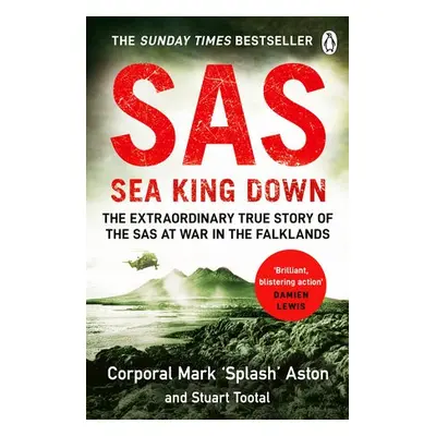 SAS: Sea King Down - Aston, Mark a Tootal, Stuart