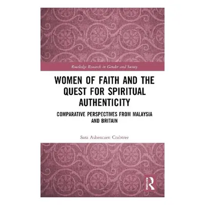 Women of Faith and the Quest for Spiritual Authenticity - Ashencaen Crabtree, Sara (Bournemouth 