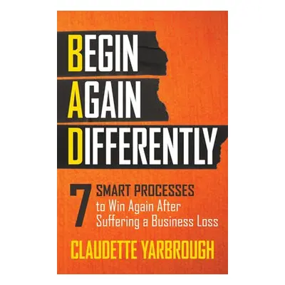 BAD (Begin Again Differently) - Yarbrough, Claudette