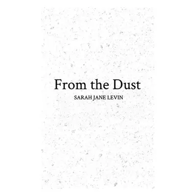 From the Dust - Levin, Sarah Jane