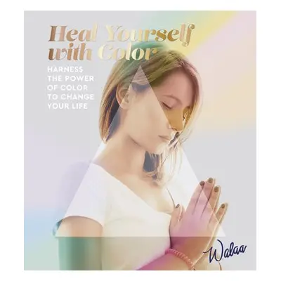 Heal Yourself with Colour - Walaa