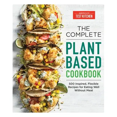 Complete Plant-Based Cookbook - America's Test Kitchen