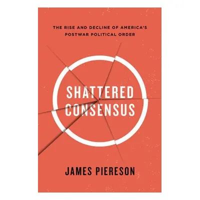 Shattered Consensus - Piereson, James